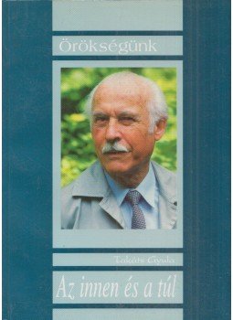 Takáts Gyula - Az innen és a túl Takáts Gyula - Az innen és a túl, Budapest 1994 antikvár könyv