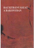 Gádori Vilmos,Szepeshegyi István - Bauxitbányászat a Bakonyban
