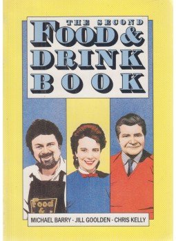 Barry, Michael, Goolden, Jill, Kelly, Chris - The Second Food & Drink Book Barry, Michael, Goolden, Jill, Kelly, Chris - The Second Food & Drink Book, London 1986 antikvár könyv