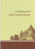 Erdős Gyula,Kádár Katalin - Az iskolateremtő Ladó László professzor