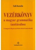 Szili Katalin - Vezérkönyv a magyar grammatika tanításához