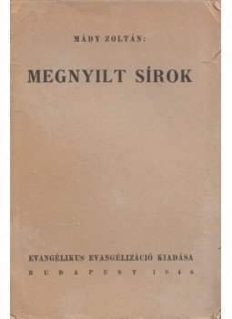 Mády Zoltán - Megnyilt sírok Mády Zoltán - Megnyilt sírok, Budapest 1946 antikvár könyv
