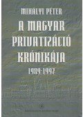 Mihályi Péter - A magyar privatizáció krónikája