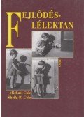 Michael Cole , Sheila R. Cole - Fejlődéslélektan