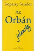 Kopátsy Sándor - Az Orbán jelenség (aláírt)