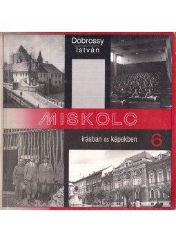 Dobrossy István - Miskolc írásban és képekben 6.,  1999 antikvár könyv