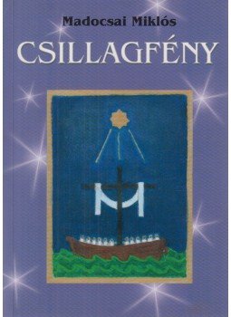 Madocsai Miklós - Csillagfény Madocsai Miklós - Csillagfény, Piliscsaba 2005 antikvár könyv