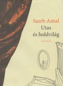 Szerb Antal - Utas és holdvilág Szerb Antal - Utas és holdvilág, Budapest 2011 antikvár könyv