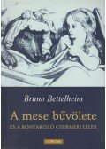Bruno Bettelheim - A mese bűvölete és a bontakozó gyermeki lélek