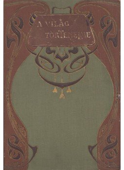 Endrei Zalán, Fekten Károly - A világ történelme II. kötet - Klasszikus népek, Budapest 1906 antikvár könyv