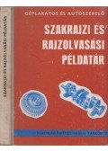 Mohácsi István - Géplakatos és autószerelő szakrajzi és rajzolvasási példatár