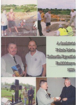 Földi Bodó Imre - A dombóvári Fekete István Kulturális Egyesület Emlékkönyve 2007., Dombóvár 2008 antikvár könyv
