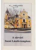 Varga Mária - A sárvári Szent László-templom