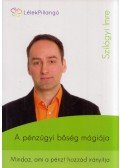 Szilágyi Imre - A pénzügyi bőség mágiája