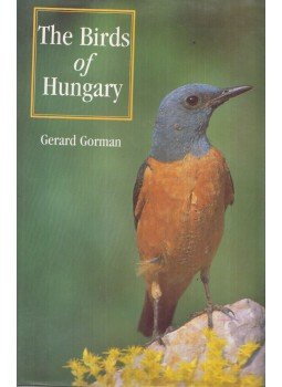 Gerard Gorman - The Birds of Hungary Gerard Gorman - The Birds of Hungary, London 1996 antikvár könyv