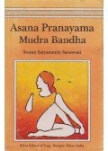 Swami Satyananda Saraswati - Asana ​Pranayama Mudra Bandha