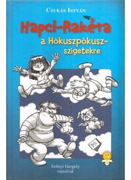 Csukás István - Hapci-rakéta a Hókuszpókusz-szigetekre, Szeged 2014 antikvár könyv