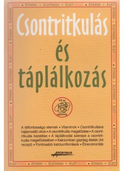 Gaálné Labáth Katalin, Dr. Nikolics Károly, Dr. Pintér Anna - Csontritkulás és táplálkozás Gaálné Labáth Katalin, Dr. Nikolics Károly, Dr. Pintér Anna - Csontritkulás és táplálkozás, Budapest 0 antikvár könyv