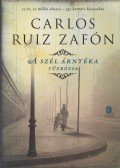 CARLOS RUIZ ZAFÓN - A szél árnyéka - Tűzrózsa