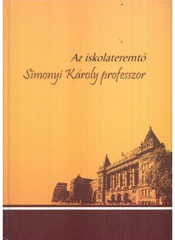 Erdősi Gyula, Kádár Katalin - Az iskolateremtő Simonyi Károly professzor Erdősi Gyula, Kádár Katalin - Az iskolateremtő Simonyi Károly professzor, Budapest 2011 antikvár könyv