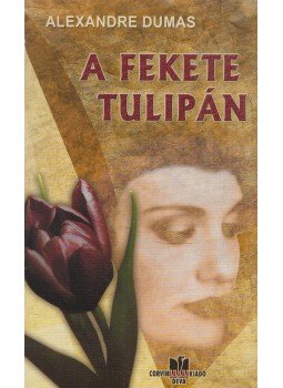 Alexandre Dumas - A fekete tulipán Alexandre Dumas - A fekete tulipán, Déva 2009 antikvár könyv