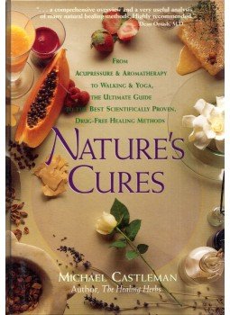 Michael Castleman - Nature's Cures: From Acupressure and Aromatherapy to Walking and Yoga--The Ultimate Guide to the Best, Scientifically Proven, Drug-Free Healing Methods, Emmaus, Pennsylvania 1996 antikvár könyv