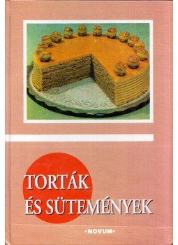Tóth-Kása Balázs - Torták és sütemények Tóth-Kása Balázs - Torták és sütemények, Szeged 0 antikvár könyv