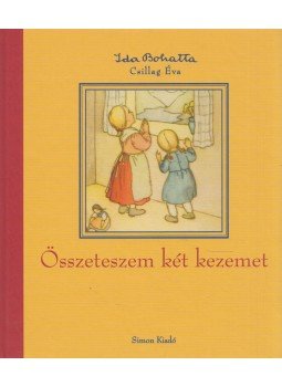 Ida Bohatta - Összeteszem két kezemet Ida Bohatta - Összeteszem két kezemet, Budapest 2014 antikvár könyv