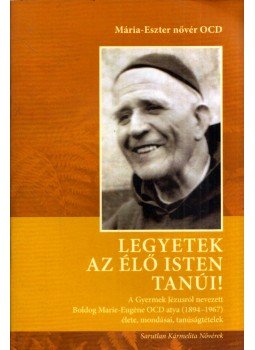 Mária-Eszter nővér - Legyetek az élő Isten tanúi! Mária-Eszter nővér - Legyetek az élő Isten tanúi!, Magyarszék 2018 antikvár könyv