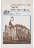 Sipos András (szerk.) - Dokumentumok Újpest történetéhez (1840-1949)