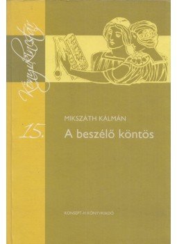 Mikszáth Kálmán - A beszélő köntös Mikszáth Kálmán - A beszélő köntös, Piliscsaba 2011 antikvár könyv