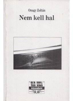 Onagy Zoltán - Nem kell hal Onagy Zoltán - Nem kell hal, Veszprém 1998 antikvár könyv
