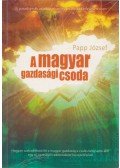 Papp József - A magyar gazdasági csoda (dedikált)