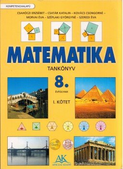 Csahóczi Erzsébet, Csatár Katalin, Kovács Csongorné, Morvai Éva, Széplaki Györgyné, Szeredi Éva - Matematika tankönyv 8. évfolyam I. Csahóczi Erzsébet, Csatár Katalin, Kovács Csongorné, Morvai Éva, Széplaki Györgyné, Szeredi Éva - Matematika tankönyv 8. évfolyam I., Celldömölk 2011 antikvár könyv