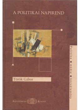 Török Gábor - A politikai napirend Török Gábor - A politikai napirend, Budapest 2005 antikvár könyv
