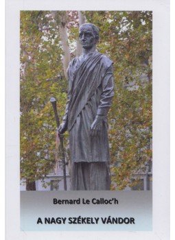 Bernard Le Calloc'h - A nagy székely vándor Bernard Le Calloc'h - A nagy székely vándor, 0 antikvár könyv