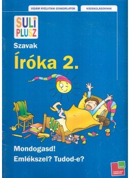Bozsik Rozália - Íróka 2. - Szavak - Suli Plusz - Vidám nyelvtani gyakorlatok Bozsik Rozália - Íróka 2. - Szavak - Suli Plusz - Vidám nyelvtani gyakorlatok, Budapest 2008 antikvár könyv