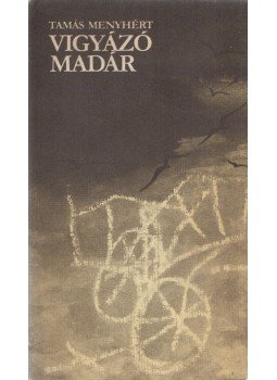 Tamás Menyhért - Vigyázó madár (Dedikált) Tamás Menyhért - Vigyázó madár (Dedikált), Budapest 1981 antikvár könyv