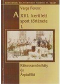 Varga Ferenc - A XVI. kerületi sport története I.