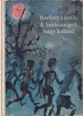 Borbély László - A Senki-szigeti nagy kaland