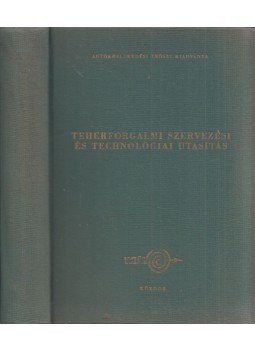 dr. Krausz Sándor - Teherforgalmi szervezési és technológiai utasítás a közhasználatú autóközlekedés részére, Budapest 1969 antikvár könyv