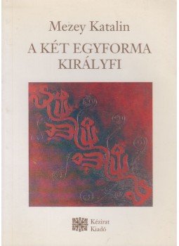 Mezey Katalin - A két egyforma királyfi Mezey Katalin - A két egyforma királyfi, Budapest-London 0 antikvár könyv