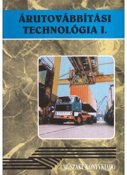 Jankó Piroska, Dr. Nagy István - Árutovábbítási technológia I. Jankó Piroska, Dr. Nagy István - Árutovábbítási technológia I., Budapest 1997 antikvár könyv