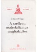 CSÖGYAM TRUNGPA - A szellemi materializmus meghaladása