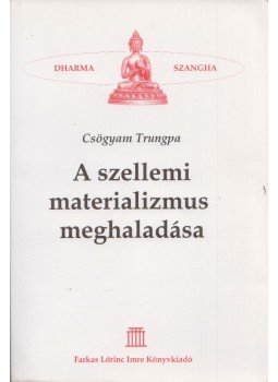 CSÖGYAM TRUNGPA - A szellemi materializmus meghaladása CSÖGYAM TRUNGPA - A szellemi materializmus meghaladása, null 2007 antikvár könyv