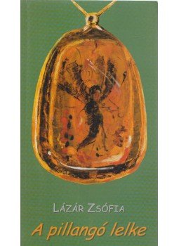 Lázár Zsófia - A pillangó lelke Lázár Zsófia - A pillangó lelke, Budapest 2005 antikvár könyv