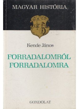 Kende János - Forradalomról forradalomra (Dedikált) Kende János - Forradalomról forradalomra (Dedikált), Budapest 1979 antikvár könyv