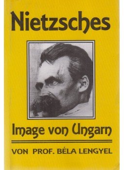 Lengyel Béla - Nietzsches Image von Ungarn Lengyel Béla - Nietzsches Image von Ungarn, Budapest 1999 antikvár könyv