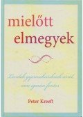 Peter Kreeft - Mielőtt elmegyek