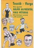Teszák Sándor,Varga Ferenc - Híres sportolók - Hajós Alfrédtól Pais Péterig (dedikált)